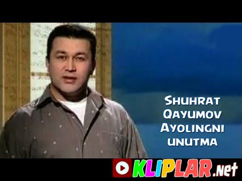 Shuhrat Qayumov - Ayolingni unutma (Video klip)