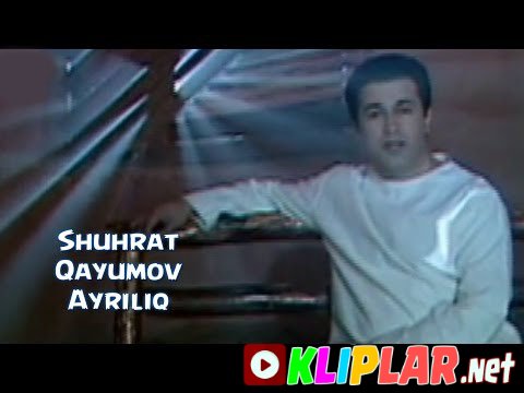 Shuhrat Qayumov - Ayriliq (Video klip)