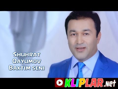 Shuhrat Qayumov - Baxtim seni (Video klip)