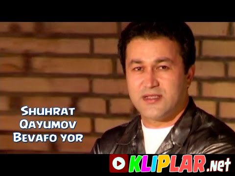 Shuhrat Qayumov - Bevafo yor (Video klip)