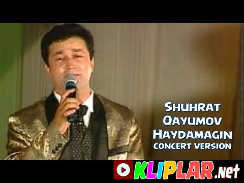 Shuhrat Qayumov - Haydamagin(concert version) (Video klip)