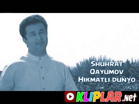 Shuhrat Qayumov - Hikmatli dunyo (Video klip)