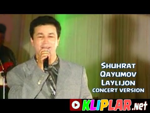 Shuhrat Qayumov - Laylijon (concert version) (Video klip)