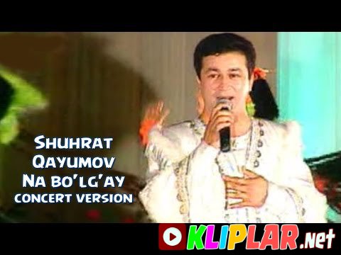 Shuhrat Qayumov - Na bo'lgay (concert version) (Video klip)