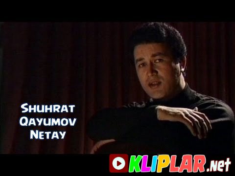 Shuhrat Qayumov - Netay (Video klip)