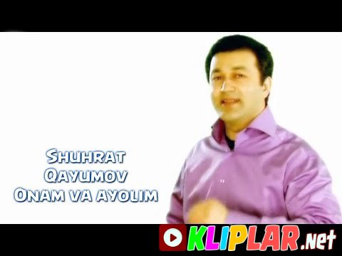 Shuhrat Qayumov - Onam va ayolim (Video klip)