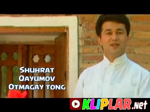 Shuhrat Qayumov - Otmagay tong (Video klip)