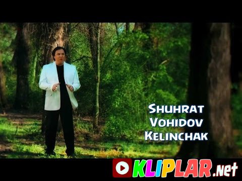 Shuhrat Vohidov - Kelinchak (Video klip)