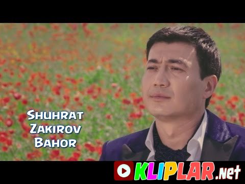 Shuhrat Zakirov - Bahor (Video klip)