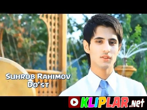 Suhrob Rahimov - Do'st (Video klip)