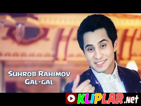 Suhrob Rahimov - Gal-gal (Video klip)