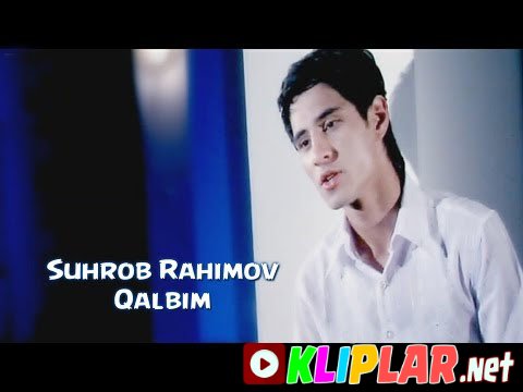 Suhrob Rahimov - Qalbim (Video klip)