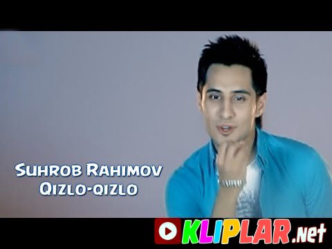 Suhrob Rahimov - Qizlo-qizlo (Video klip)