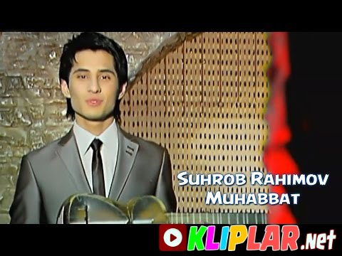 Suhrob Rahimov - Muhabbat (Video klip)