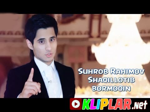 Suhrob Rahimov - Shaqillotib bormoqin (Video klip)