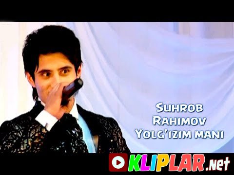 Suhrob Rahimov - Yolg'izim mani (concert version) (Video klip)