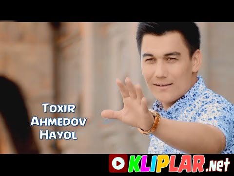 Toxir Ahmedov - Hayol (Video klip)