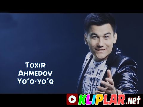 Toxir Axmedov - Yo'q-Yo'q (Video klip)
