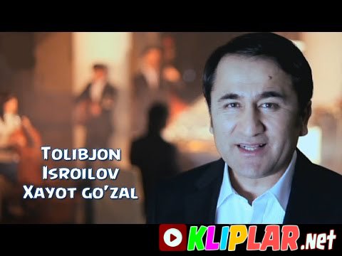 Tolibjon Isroilov - Xayot go'zal (Video klip)