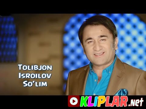 Tolibjon Isroilov - So'lim (Video klip)