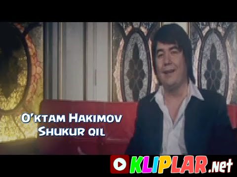 O'ktam Hakimov - Shukur qil (Video klip)