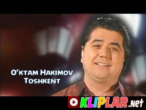 O'ktam Hakimov - Toshkent (Video klip)