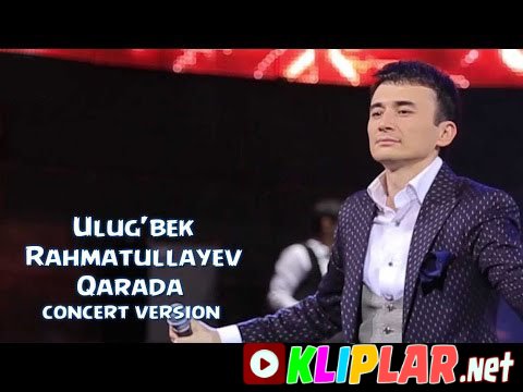 Ulug'bek Rahmatullayev - Qarada - (concert version) (Video klip)