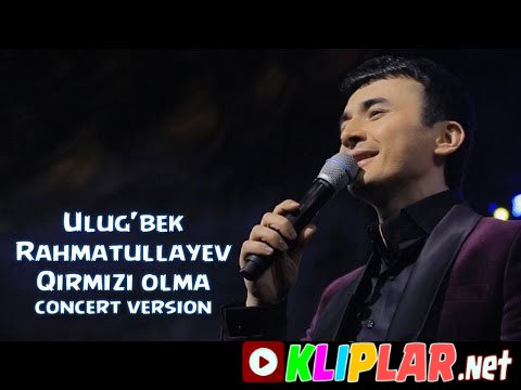 Ulug'bek Rahmatullayev - Qirmizi olma - (concert version) (Video klip)