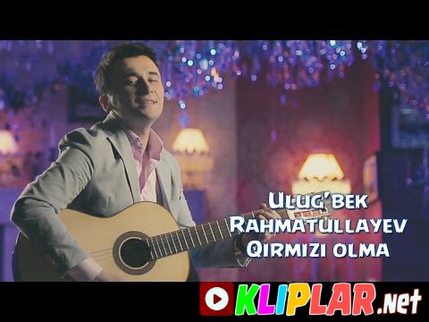 Ulug'bek Rahmatullayev - Qirmizi olma (Video klip)