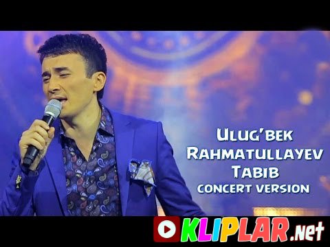 Ulug'bek Rahmatullayev - Tabib - (concert version) (Video klip)