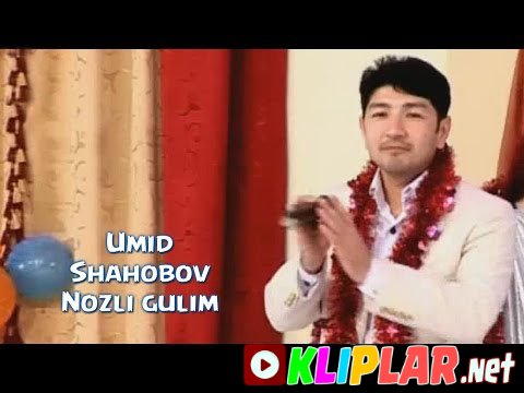 Umid Shahobov - Nozli gulim (Video klip)