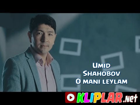 Umid Shahobov - O mani leylam (Video klip)