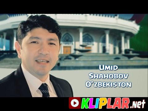 Umid Shahobov - O'zbekiston (Video klip)