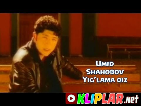 Umid Shahobov - Yig'lama qiz (Video klip)
