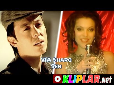 VIA Sharq - Sen (Video klip)