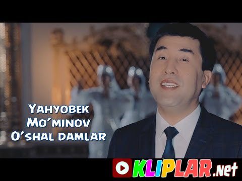 Yahyobek Mo'minov - O'shal damlar (Video klip)