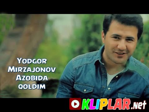Yodgor Mirzajonov - Azobida qoldim (Video klip)