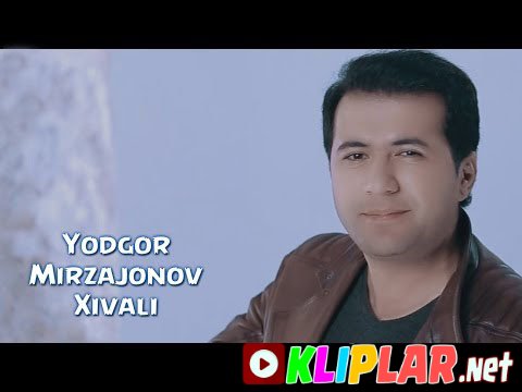 Yodgor Mirzajonov - Xivali (Video klip)