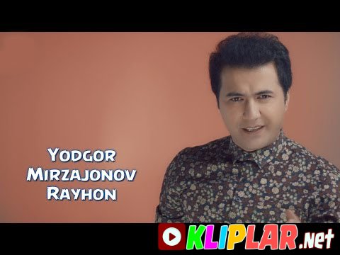 Yodgor Mirzajonov - Rayhon (Video klip)