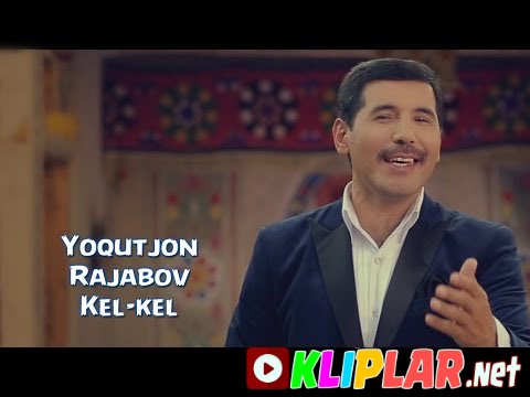 Yoqutjon Rajabov - Kel-kel (Video klip)