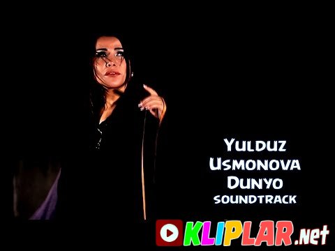 Yulduz Usmonova - Dunyo (soundtrack) (Video klip)