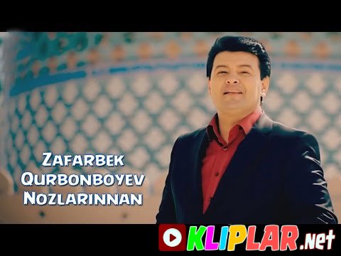 Zafarbek Qurbonboyev - Nozlarinnan (Video klip)