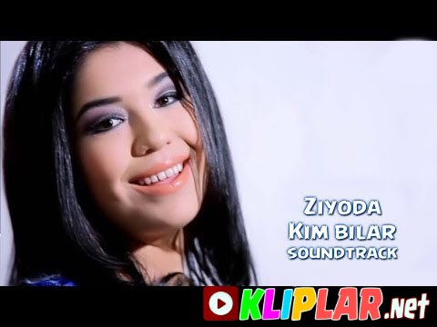 Ziyoda - Kim bilar (soundtrack) (Video klip)