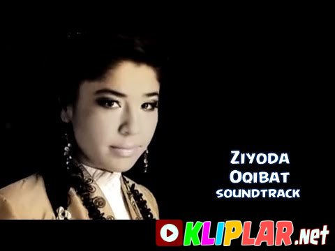Ziyoda - Oqibat (soundtrack) (Video klip)