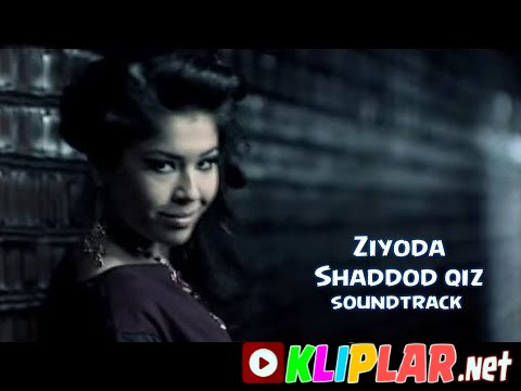 Ziyoda - Shaddod qiz (soundtrack) (Video klip)
