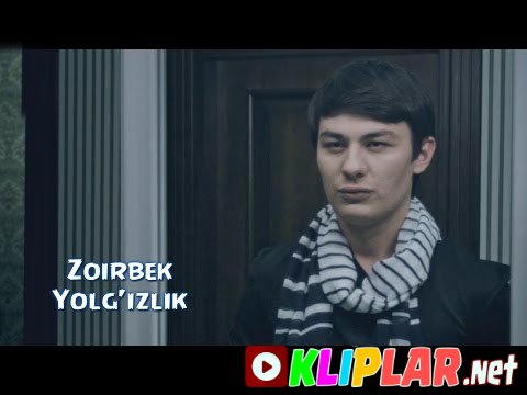 Zoirbek - Yolg'izlik (Video klip)