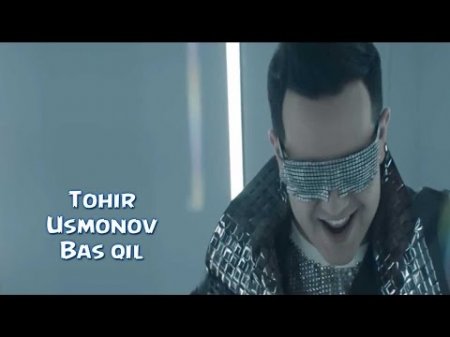 Tohir Usmonov - Bas qil (Official video) (2015)