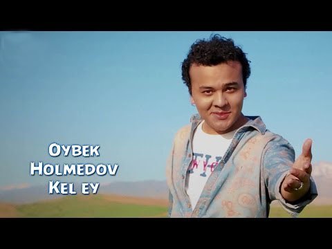 Oybek Holmedov - Kel ey (Official Hd Clip) | 2015