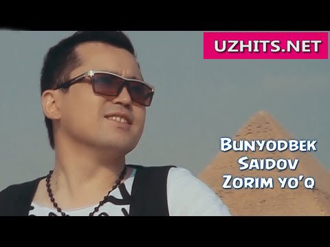 Bunyodbek Saidov - Zorim yo'q (Official Hd Clip) | 2015