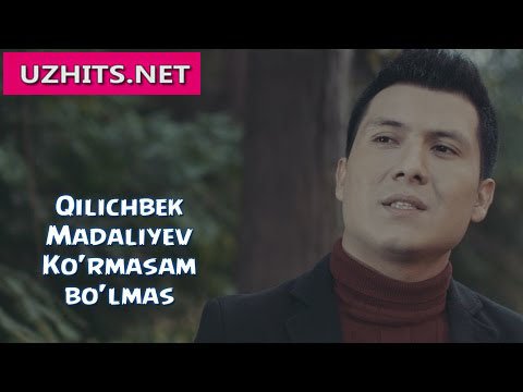 Qilichbek Madaliyev - Ko'rmasam bo'lmas (Official Hd Clip) | 2015